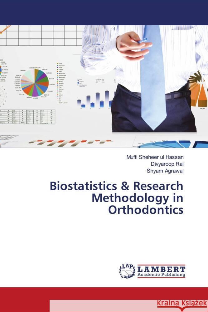 Biostatistics & Research Methodology in Orthodontics Sheheer ul Hassan, Mufti, Rai, Divyaroop, Agrawal, Shyam 9786206752462