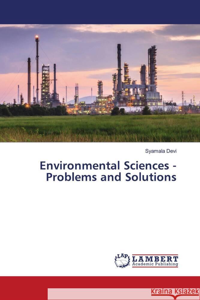 Environmental Sciences - Problems and Solutions Devi, Syamala 9786206752486