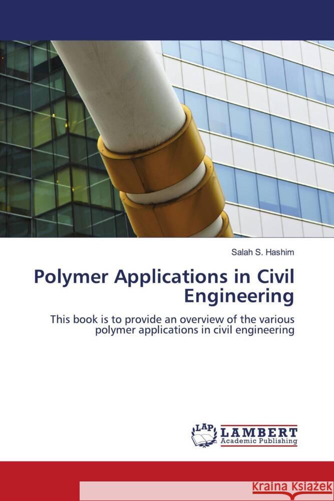 Polymer Applications in Civil Engineering Hashim, Salah S. 9786206752554