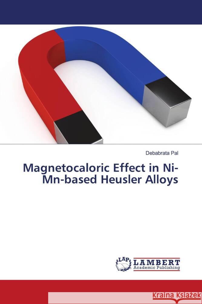 Magnetocaloric Effect in Ni-Mn-based Heusler Alloys Pal, Debabrata 9786206752714