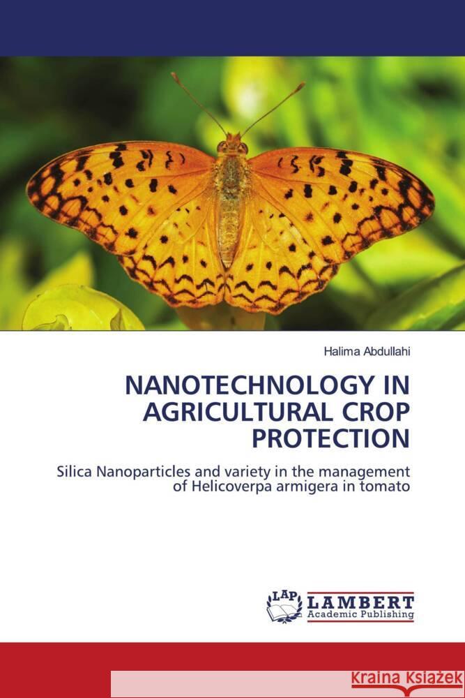 NANOTECHNOLOGY IN AGRICULTURAL CROP PROTECTION Abdullahi, Halima 9786206752974