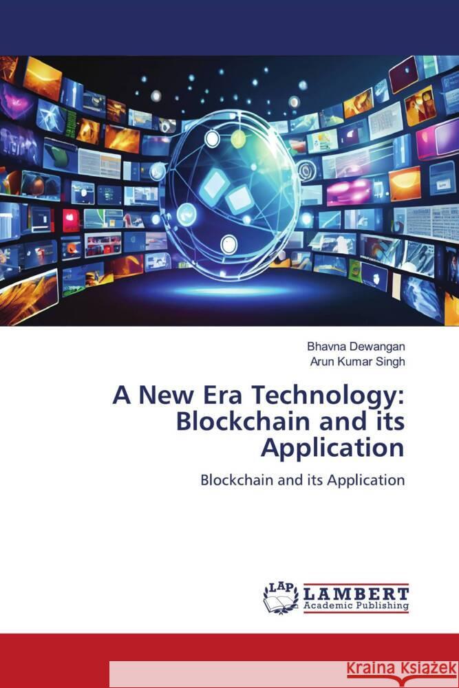 A New Era Technology: Blockchain and its Application Dewangan, Bhavna, Singh, Arun kumar 9786206753100 LAP Lambert Academic Publishing