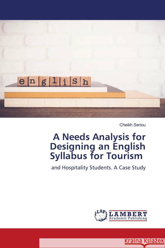 A Needs Analysis for Designing an English Syllabus for Tourism Seriou, Cheikh 9786206753292