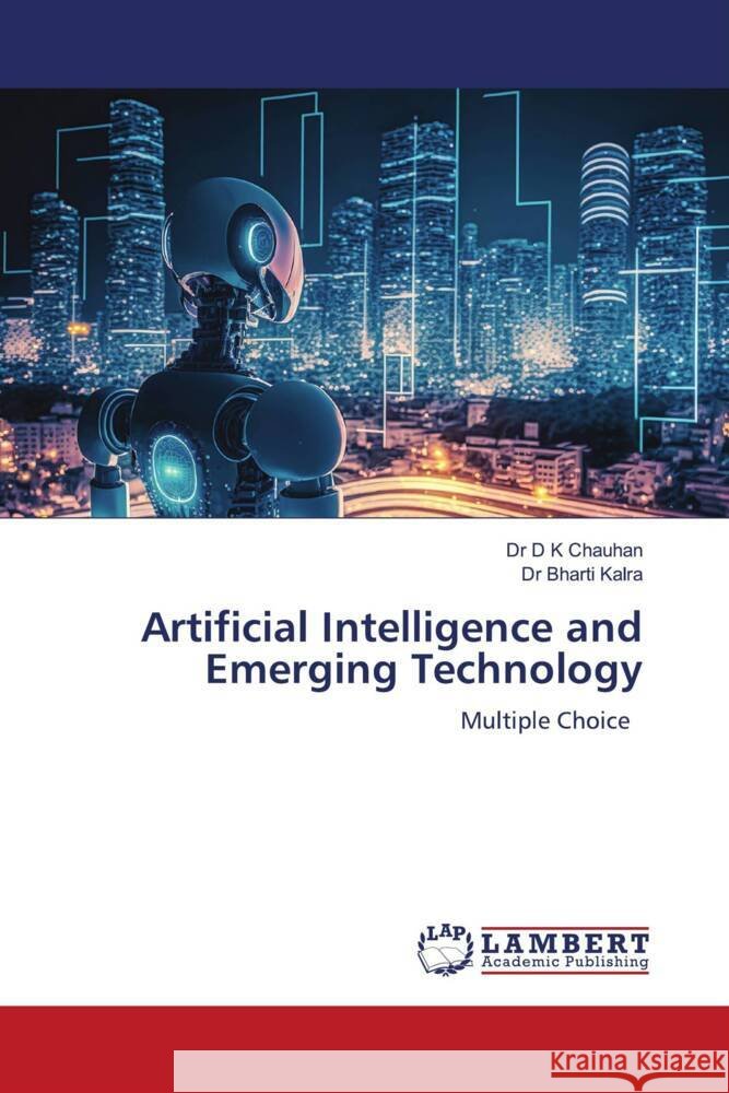 Artificial Intelligence and Emerging Technology Chauhan, Dr D K, Kalra, Dr Bharti 9786206753407