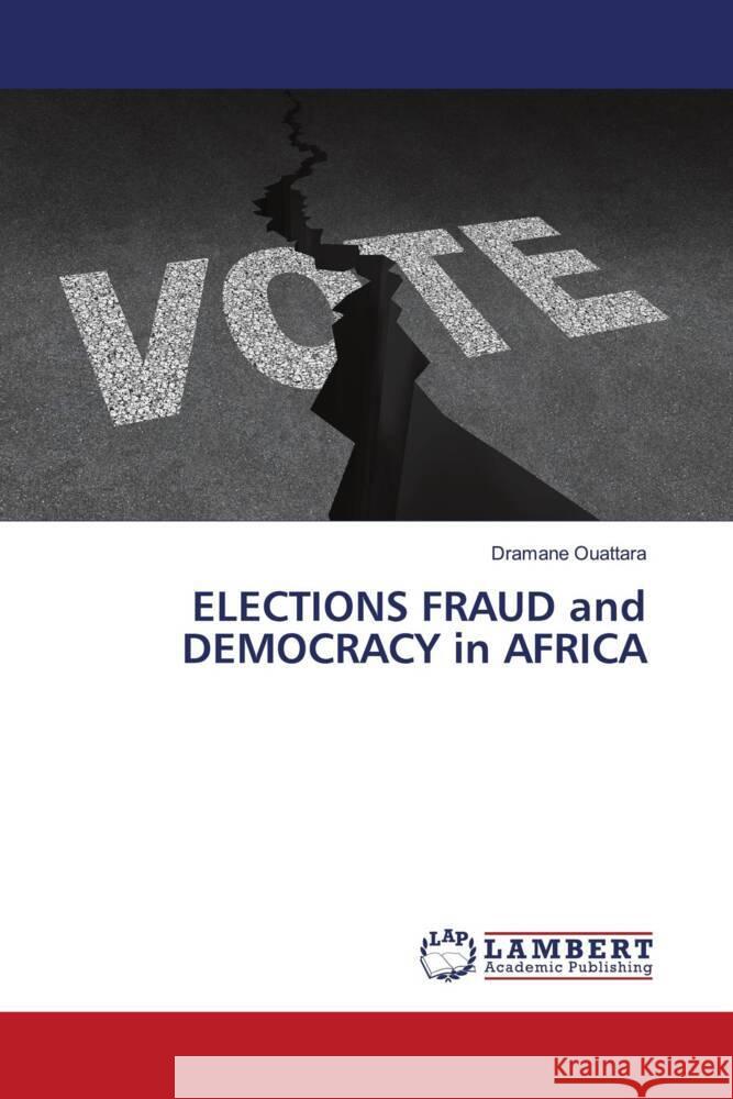 ELECTIONS FRAUD and DEMOCRACY in AFRICA Ouattara, Dramane 9786206753551