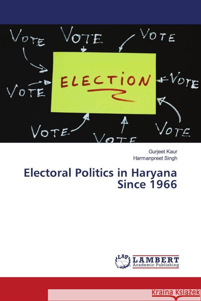 Electoral Politics in Haryana Since 1966 Kaur, Gurjeet, Singh, Harmanpreet 9786206753582