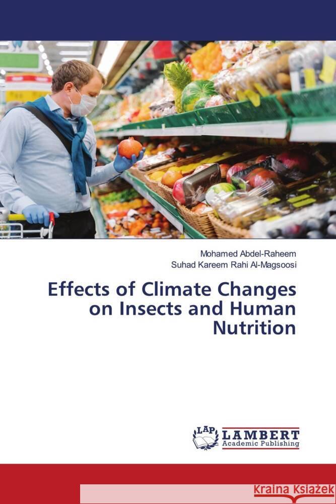 Effects of Climate Changes on Insects and Human Nutrition Abdel-Raheem, Mohamed, Al-Magsoosi, Suhad Kareem Rahi 9786206753742