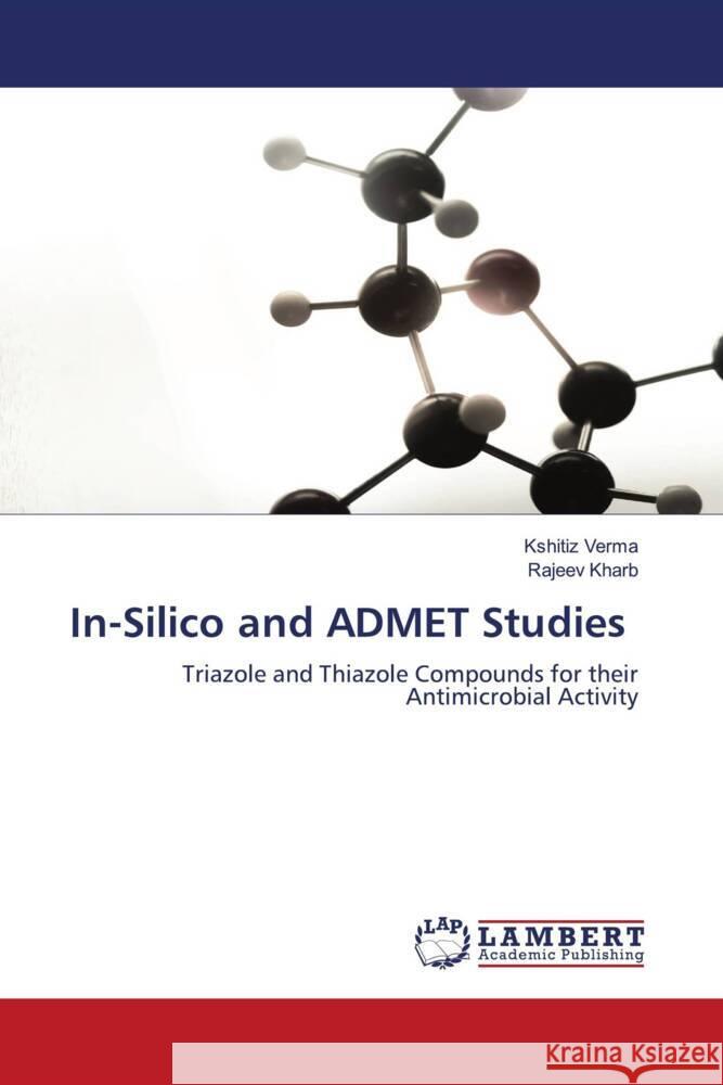 In-Silico and ADMET Studies Verma, Kshitiz, Kharb, Rajeev 9786206753803 LAP Lambert Academic Publishing