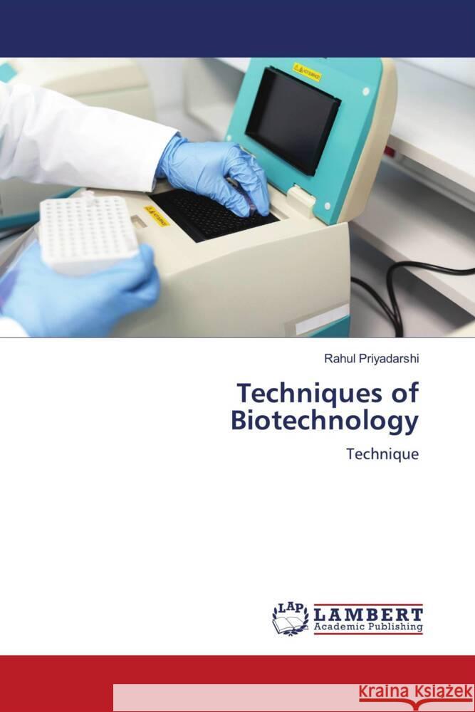 Techniques of Biotechnology Priyadarshi, Rahul 9786206754367