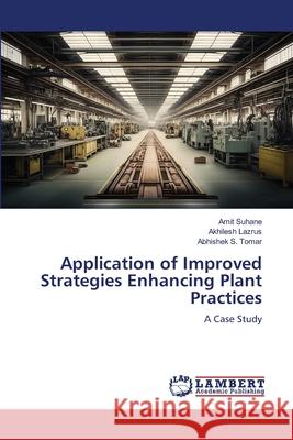 Application of Improved Strategies Enhancing Plant Practices Amit Suhane Akhilesh Lazrus Abhishek S 9786206754466 LAP Lambert Academic Publishing