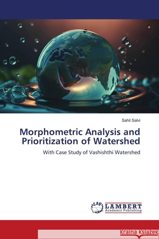 Morphometric Analysis and Prioritization of Watershed Salvi, Sahil 9786206754619 LAP Lambert Academic Publishing