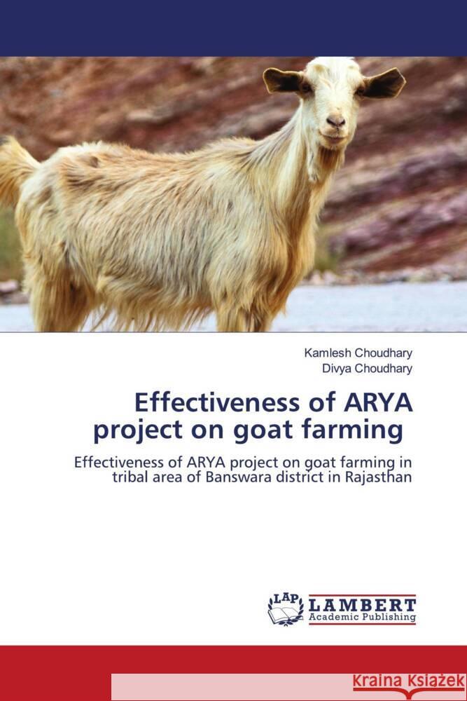 Effectiveness of ARYA project on goat farming Choudhary, Kamlesh, Choudhary, Divya 9786206754718