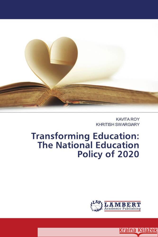 Transforming Education: The National Education Policy of 2020 Roy, Kavita, Swargiary, Khritish 9786206754831 LAP Lambert Academic Publishing