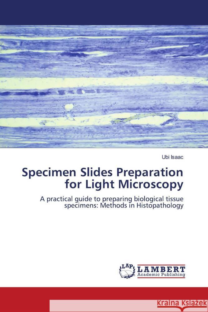 Specimen Slides Preparation for Light Microscopy Isaac, Ubi 9786206754954