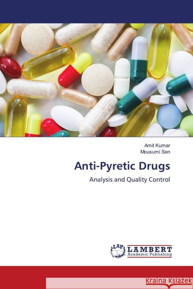 Anti-Pyretic Drugs KUMAR, AMIT, Sen, Mousumi 9786206755036 LAP Lambert Academic Publishing