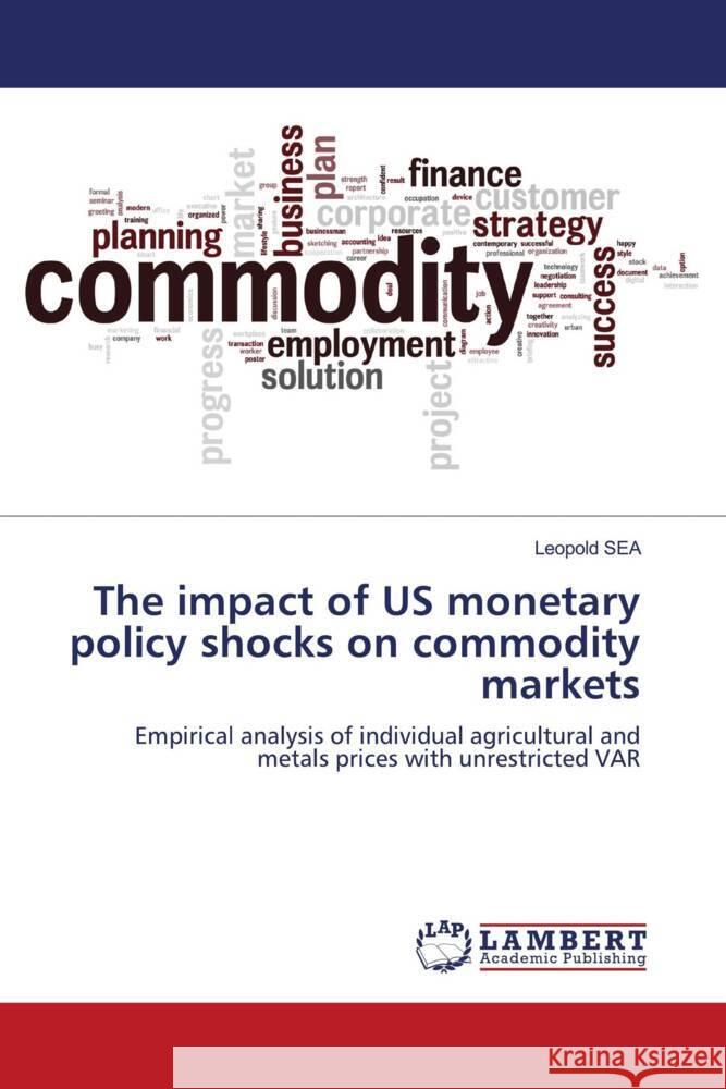 The impact of US monetary policy shocks on commodity markets SEA, Leopold 9786206755104