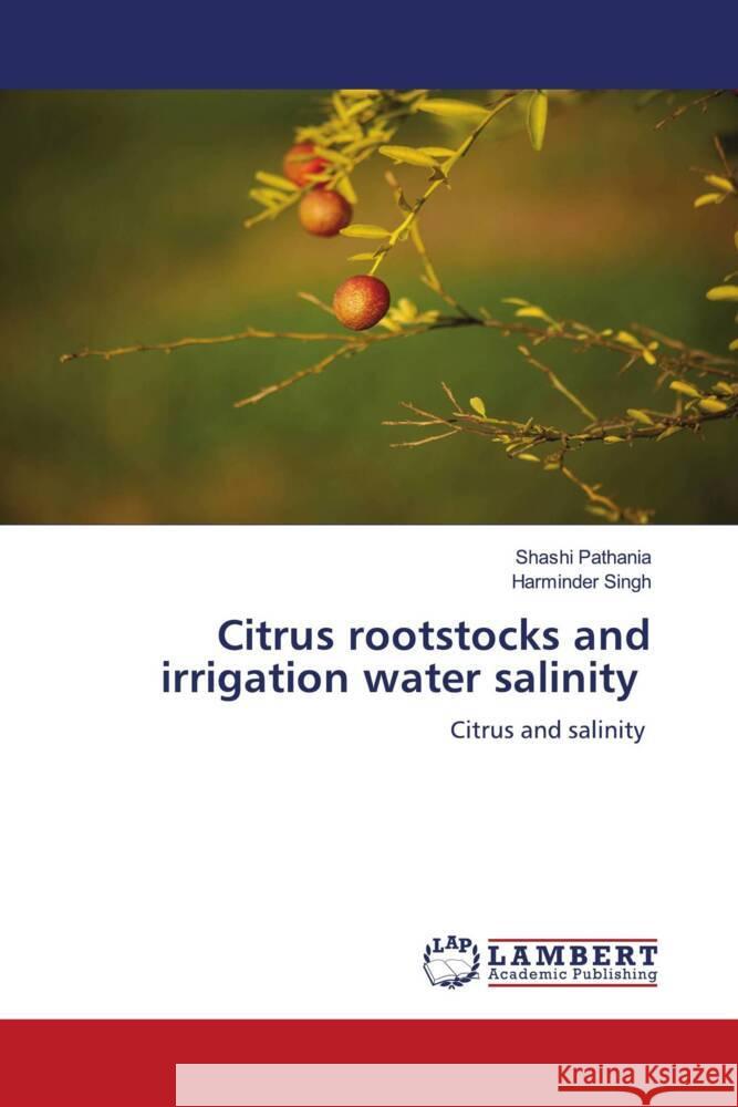 Citrus rootstocks and irrigation water salinity Pathania, Shashi, Singh, Harminder 9786206755166