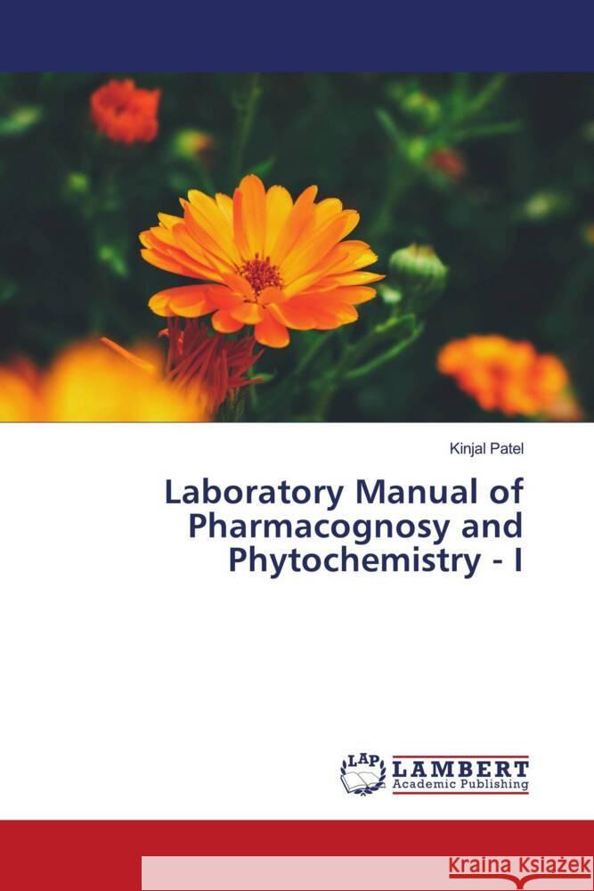 Laboratory Manual of Pharmacognosy and Phytochemistry - I Patel, Kinjal 9786206755449 LAP Lambert Academic Publishing