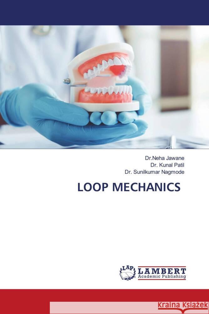 LOOP MECHANICS Jawane, Dr.Neha, Patil, Dr. Kunal, Nagmode, Dr. Sunilkumar 9786206755579 LAP Lambert Academic Publishing