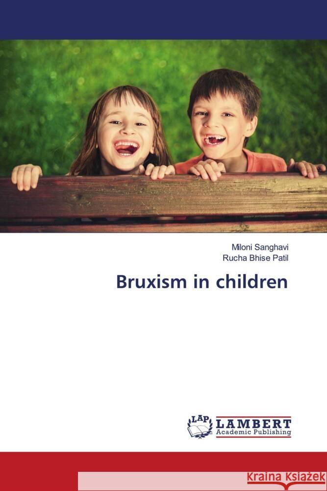 Bruxism in children Sanghavi, Miloni, Patil, Rucha Bhise 9786206755616