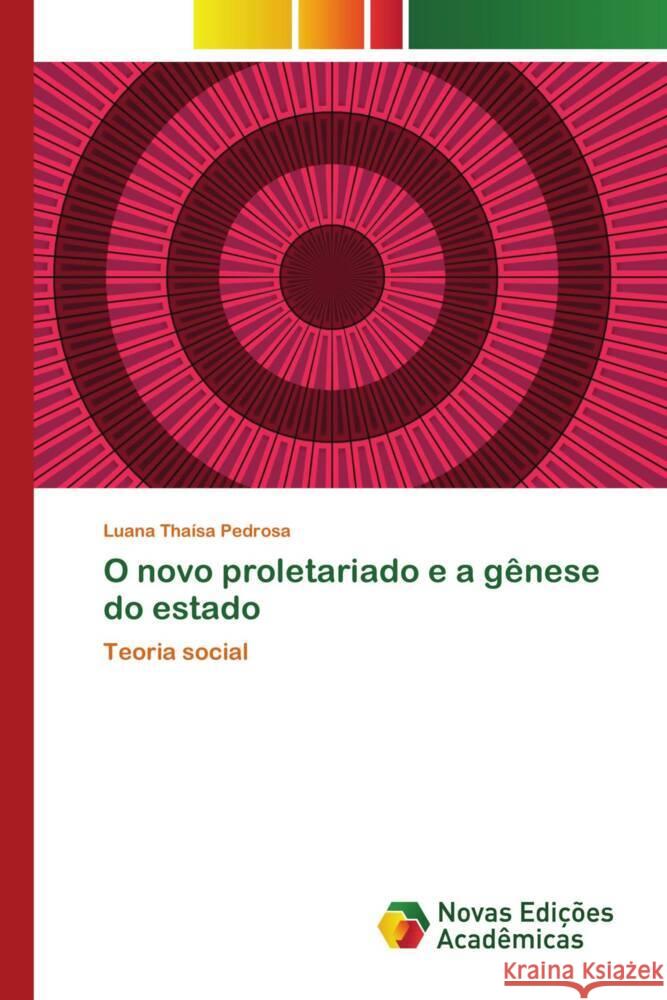 O novo proletariado e a gênese do estado Pedrosa, Luana Thaísa 9786206756057