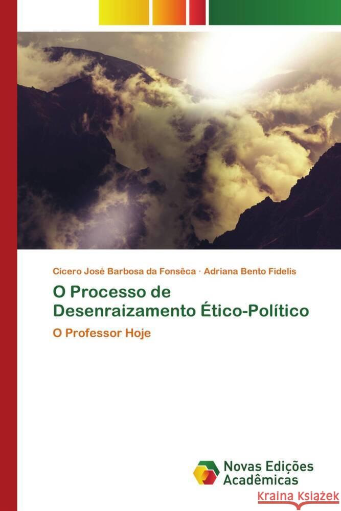 O Processo de Desenraizamento Ético-Político Fonsêca, Cicero Jose Barbosa da, Fidelis, Adriana Bento 9786206756095