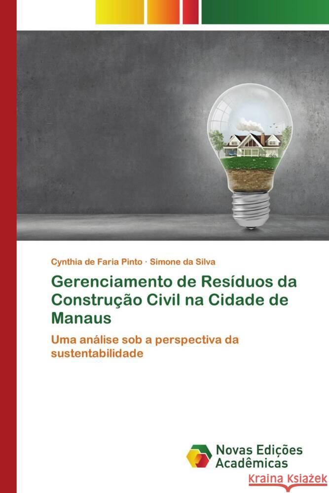 Gerenciamento de Resíduos da Construção Civil na Cidade de Manaus Pinto, Cynthia de Faria, Silva, Simone da 9786206756149