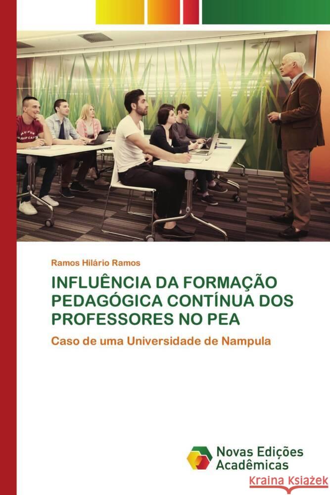 INFLUÊNCIA DA FORMAÇÃO PEDAGÓGICA CONTÍNUA DOS PROFESSORES NO PEA Ramos, Ramos Hilário 9786206756286