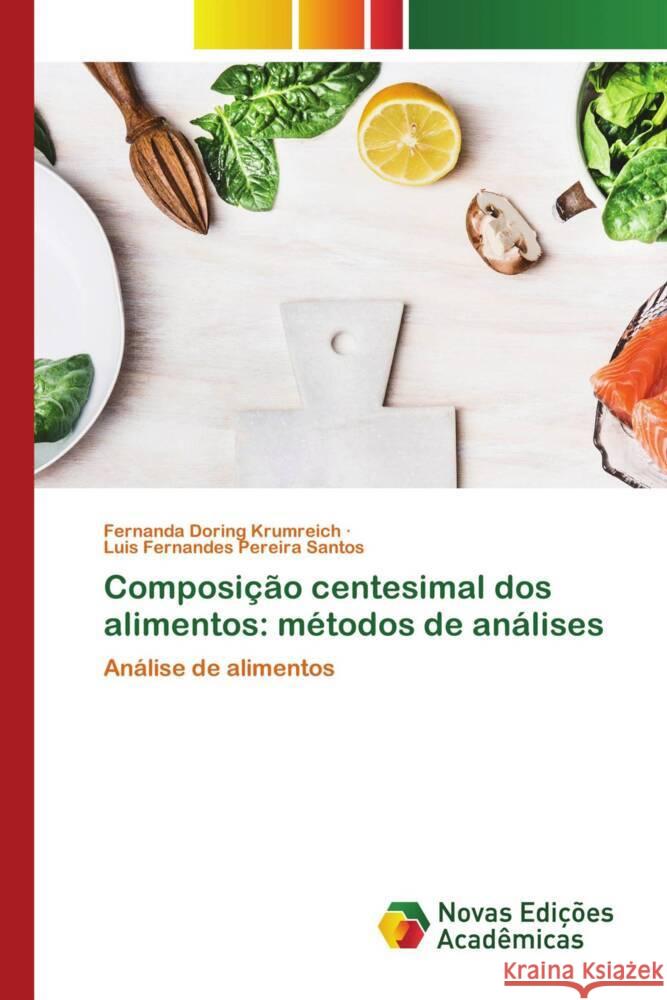 Composição centesimal dos alimentos: métodos de análises Doring Krumreich, Fernanda, Pereira Santos, Luis Fernandes 9786206756538