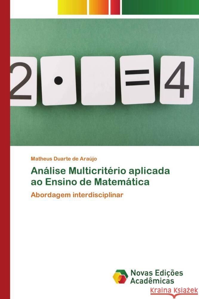 Análise Multicritério aplicada ao Ensino de Matemática Araújo, Matheus Duarte de 9786206756552