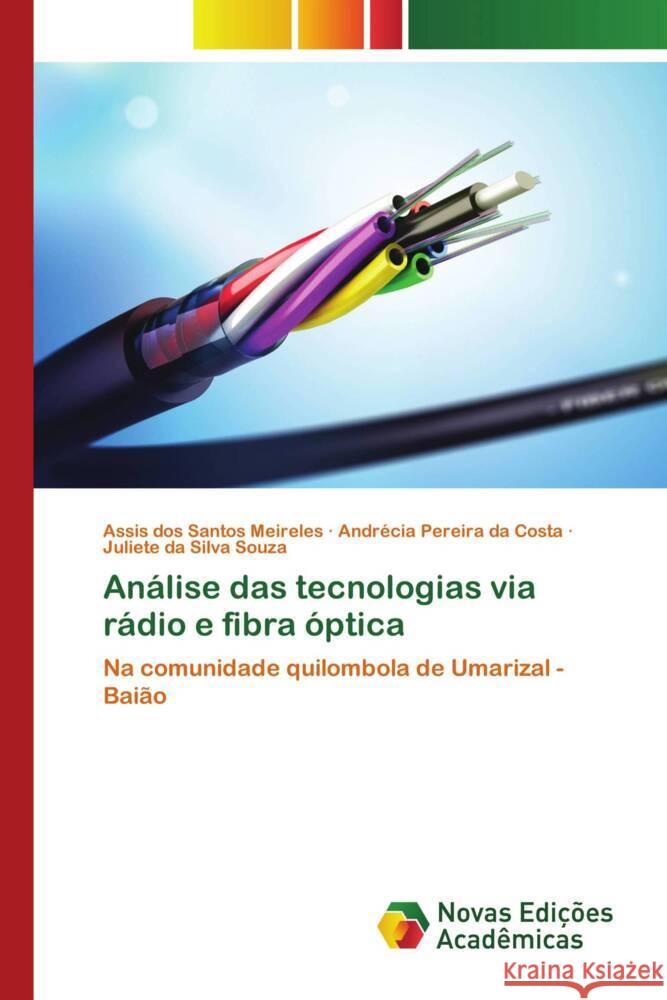 Análise das tecnologias via rádio e fibra óptica dos Santos Meireles, Assis, Pereira da Costa, Andrécia, da Silva Souza, Juliete 9786206756712 Novas Edições Acadêmicas