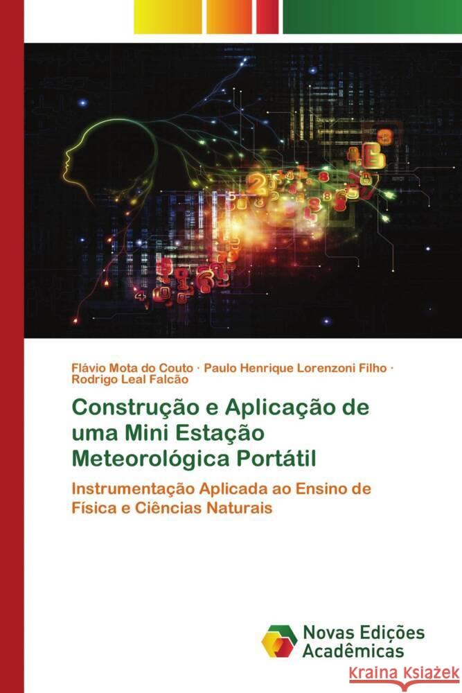 Construção e Aplicação de uma Mini Estação Meteorológica Portátil do Couto, Flávio Mota, Filho, Paulo Henrique Lorenzoni, Falcão, Rodrigo Leal 9786206756934 Novas Edições Acadêmicas