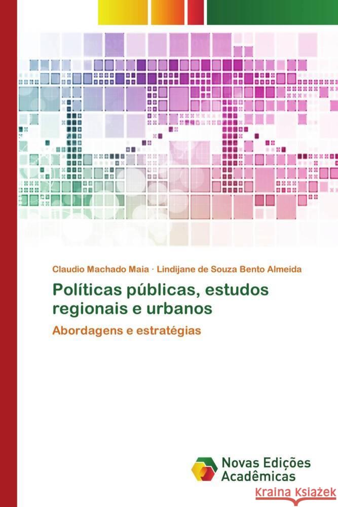 Políticas públicas, estudos regionais e urbanos Maia, Claudio Machado, Almeida, Lindijane de Souza Bento 9786206756972