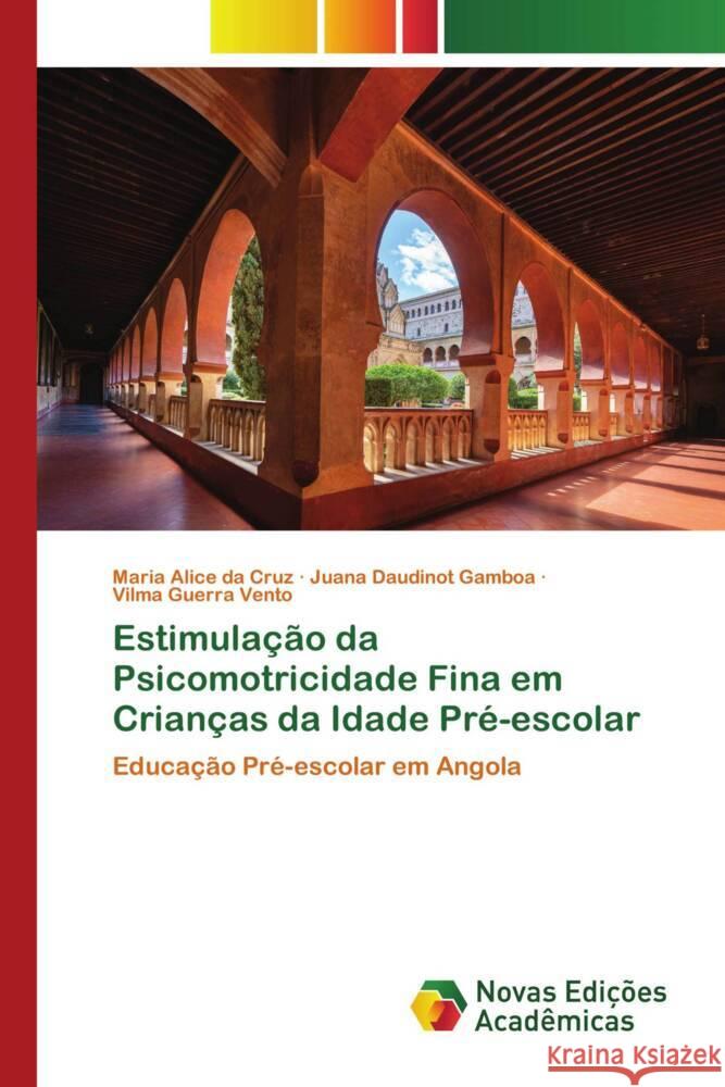 Estimulação da Psicomotricidade Fina em Crianças da Idade Pré-escolar da Cruz, Maria Alice, Gamboa, Juana Daudinot, Vento, Vilma Guerra 9786206756989