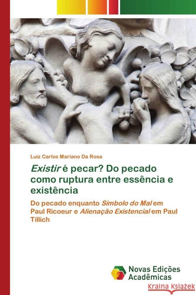 Existir é pecar? Do pecado como ruptura entre essência e existência Mariano da Rosa, Luiz Carlos 9786206757023