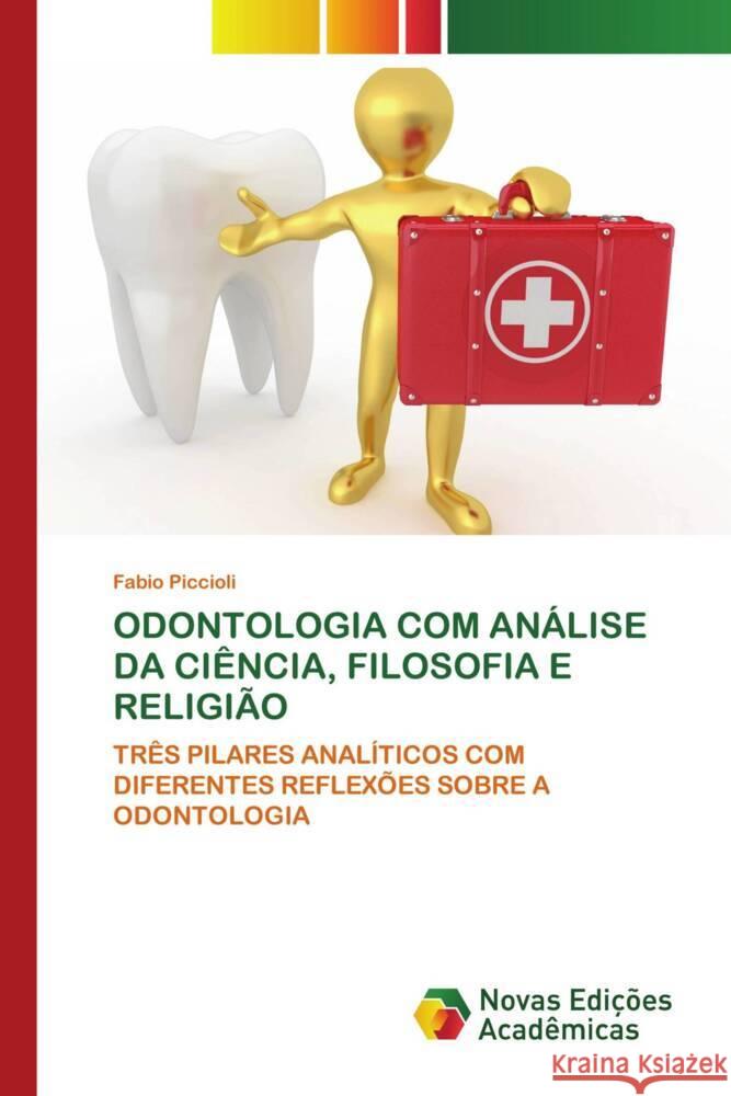 ODONTOLOGIA COM ANÁLISE DA CIÊNCIA, FILOSOFIA E RELIGIÃO Piccioli, Fabio 9786206757061