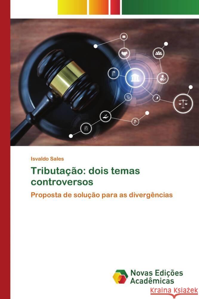 Tributação: dois temas controversos Sales, Isvaldo 9786206757108