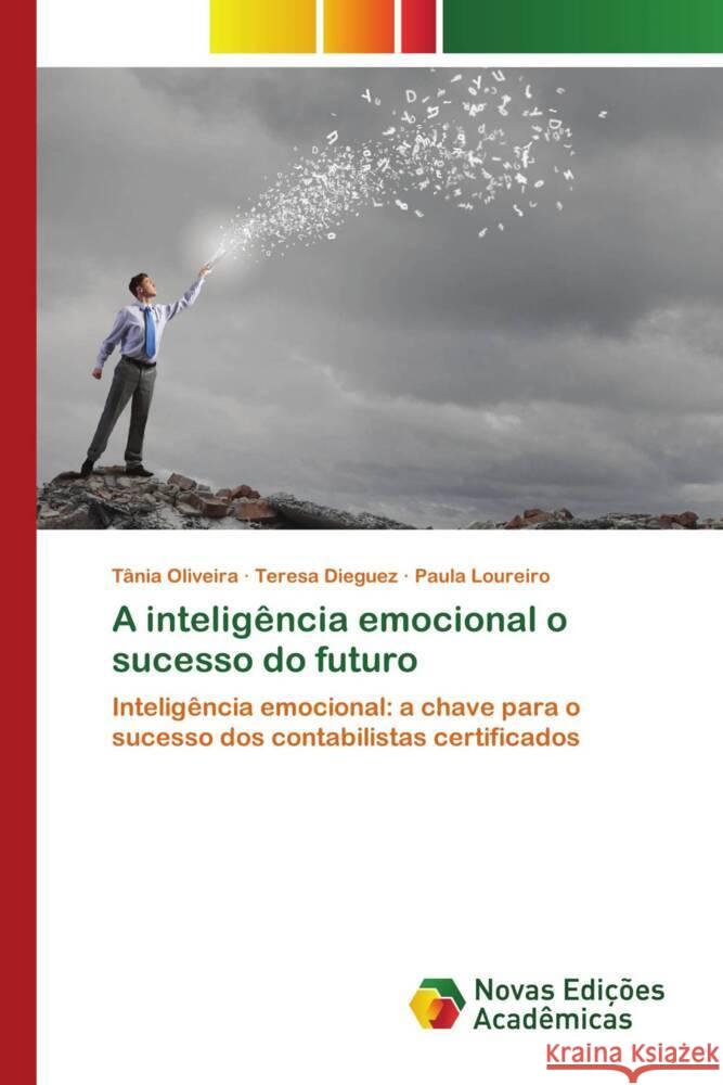 A inteligência emocional o sucesso do futuro Oliveira, Tânia, Dieguez, Teresa, Loureiro, Paula 9786206757238