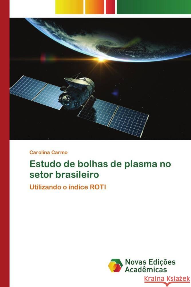 Estudo de bolhas de plasma no setor brasileiro Carmo, Carolina 9786206757344