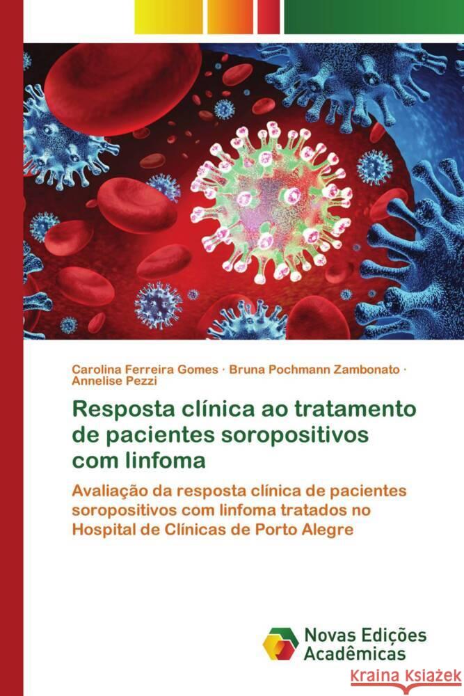 Resposta clínica ao tratamento de pacientes soropositivos com linfoma Ferreira Gomes, Carolina, Pochmann Zambonato, Bruna, Pezzi, Annelise 9786206757375