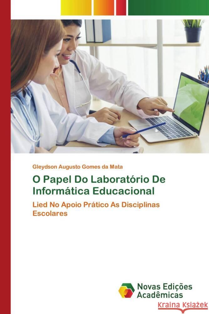 O Papel Do Laborat?rio De Inform?tica Educacional Gleydson Augusto Gomes Da Mata 9786206757436