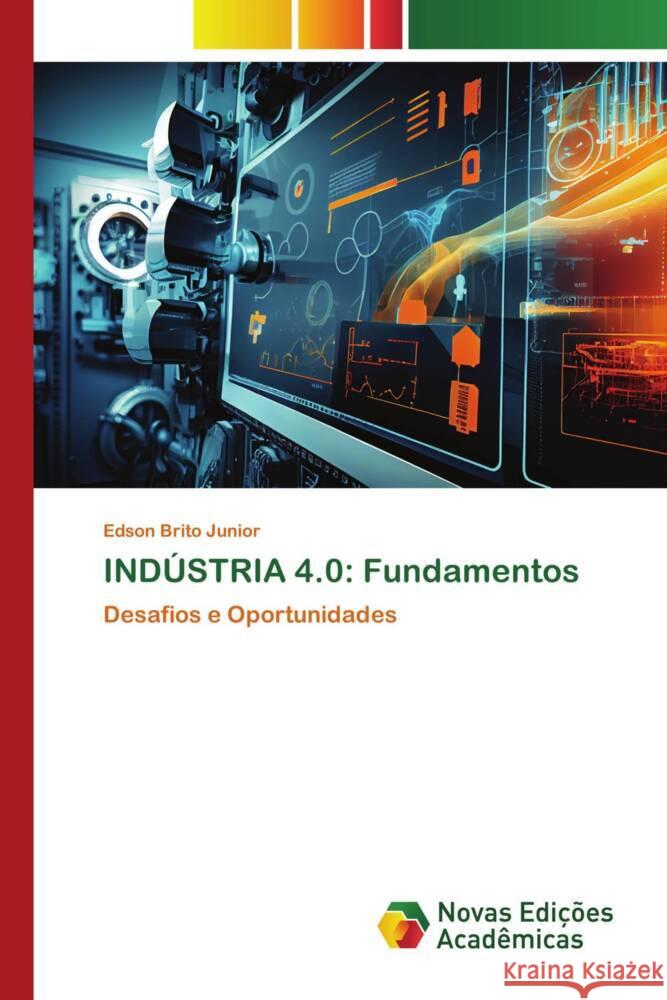 INDÚSTRIA 4.0: Fundamentos Brito Júnior, Edson 9786206757924