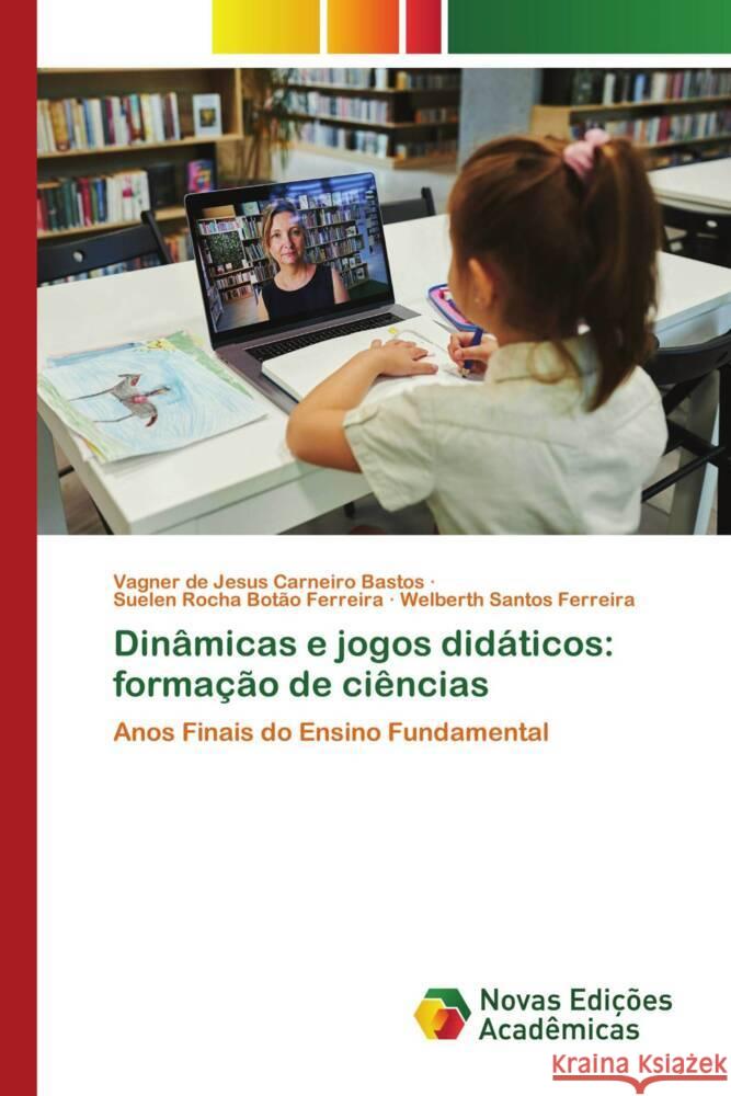 Dinâmicas e jogos didáticos: formação de ciências de Jesus Carneiro Bastos, Vagner, Rocha Botão Ferreira, Suelen, Santos Ferreira, Welberth 9786206758051