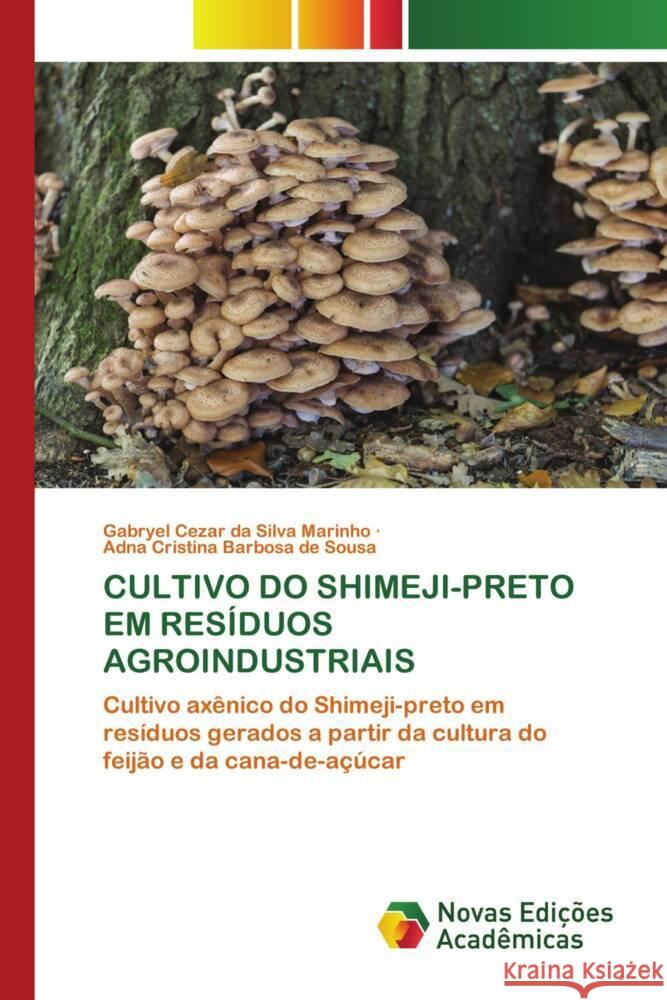 Cultivo Do Shimeji-Preto Em Res?duos Agroindustriais Gabryel Cezar Da Silva Marinho Adna Cristina Barbosa de Sousa 9786206758198 Novas Edicoes Academicas