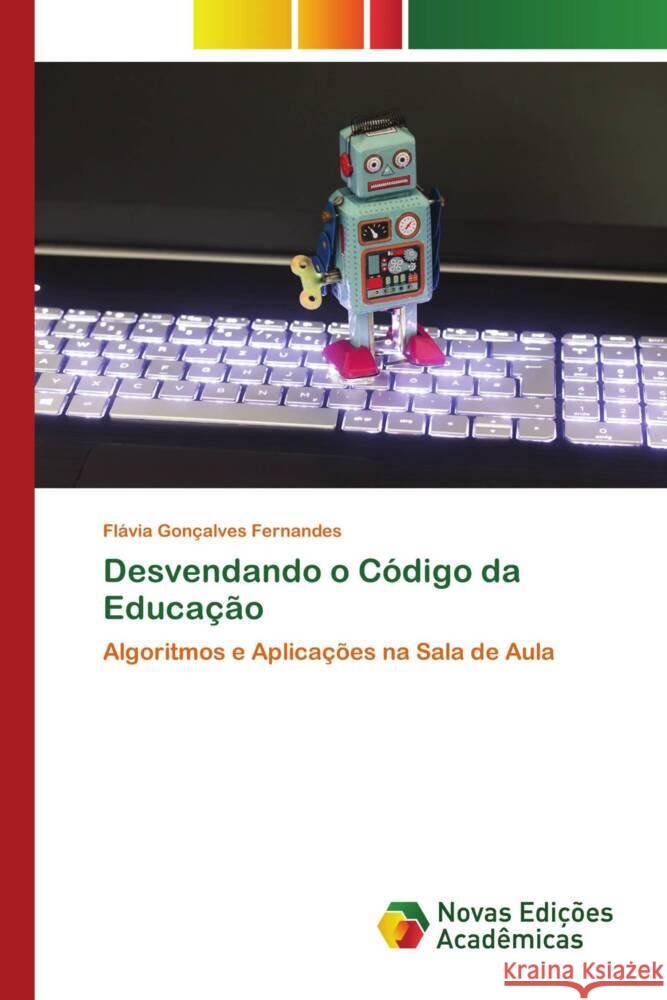 Desvendando o C?digo da Educa??o Fl?via Gon?alves Fernandes 9786206758365 Novas Edicoes Academicas