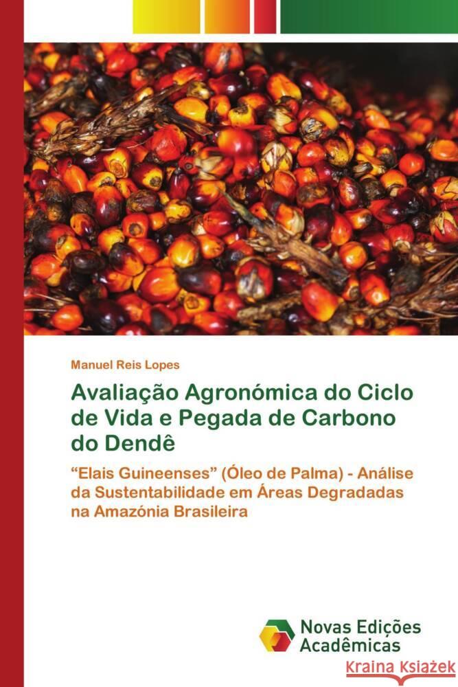 Avaliação Agronómica do Ciclo de Vida e Pegada de Carbono do Dendê Reis Lopes, Manuel 9786206758648