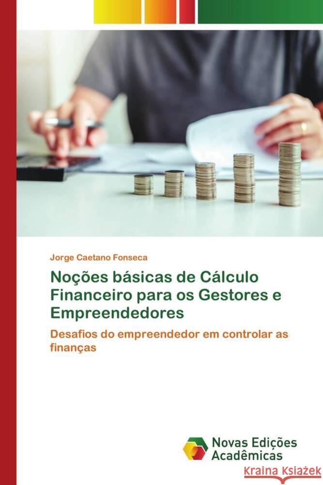 No??es b?sicas de C?lculo Financeiro para os Gestores e Empreendedores Jorge Caetano Fonseca 9786206758716