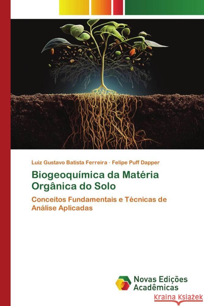 Biogeoquímica da Matéria Orgânica do Solo Batista Ferreira, Luiz Gustavo, Dapper, Felipe Puff 9786206758792