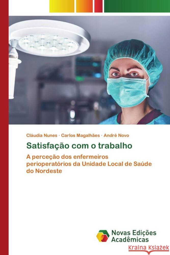 Satisfa??o com o trabalho Cl?udia Nunes Carlos Magalh?es Andr? Novo 9786206759102 Novas Edicoes Academicas