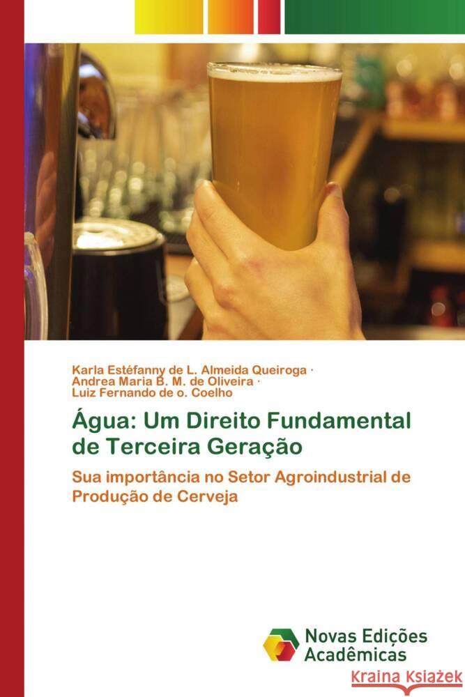 ?gua: Um Direito Fundamental de Terceira Gera??o Karla Est?fanny de L. Almeida Queiroga Andrea Maria B. M. de Oliveira Luiz Fernando de O. Coelho 9786206759508 Novas Edicoes Academicas